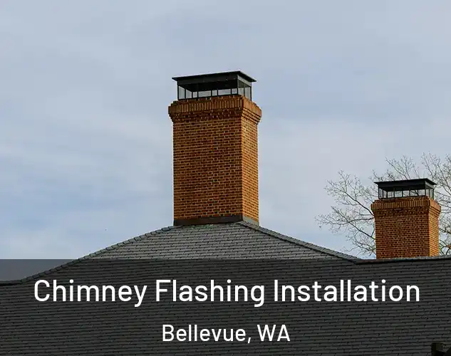  Chimney Flashing Installation Bellevue, WA